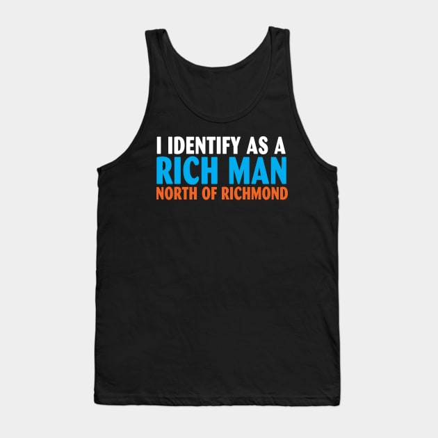 I Identify as a Rich Man North of Richmond Tank Top by Spit in my face PODCAST